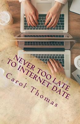 Vorderes Coverbild Never Too Late To Internet Date: A Guide To Finding New Relationships