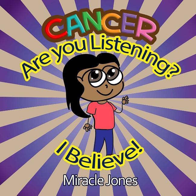 Vorderes Coverbild Cancer, Are You Listening?: I Believe!