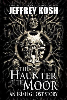 Vorderes Coverbild The Haunter of the Moor: An Irish Ghost Story