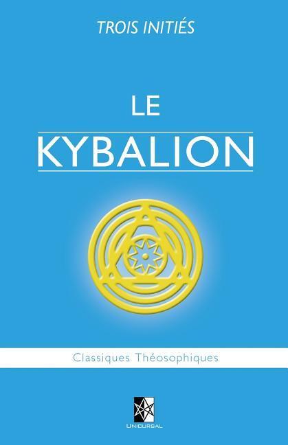 Vorderes Coverbild Le Kybalion: Étude sur la Philosophie Hermétique de l'Ancienne Égypte & Grèce