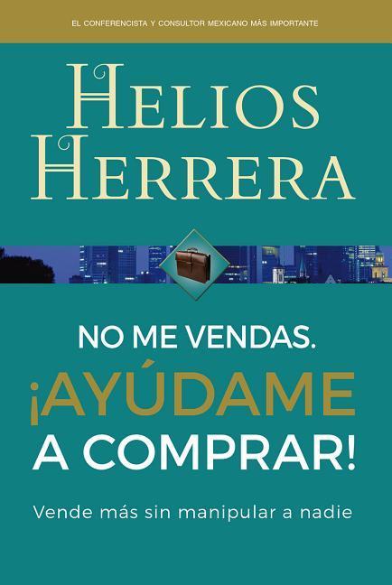 Vorderes Coverbild No Me Vendas. Ayudame a Comprar