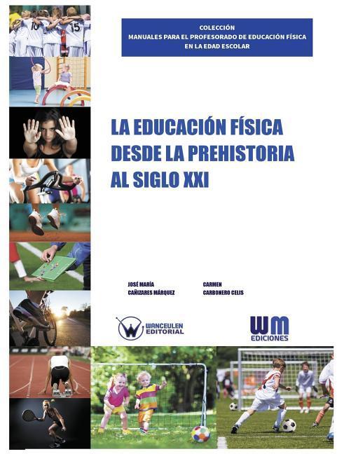 Vorderes Coverbild La Educación Física desde la Prehistoria al siglo XXI