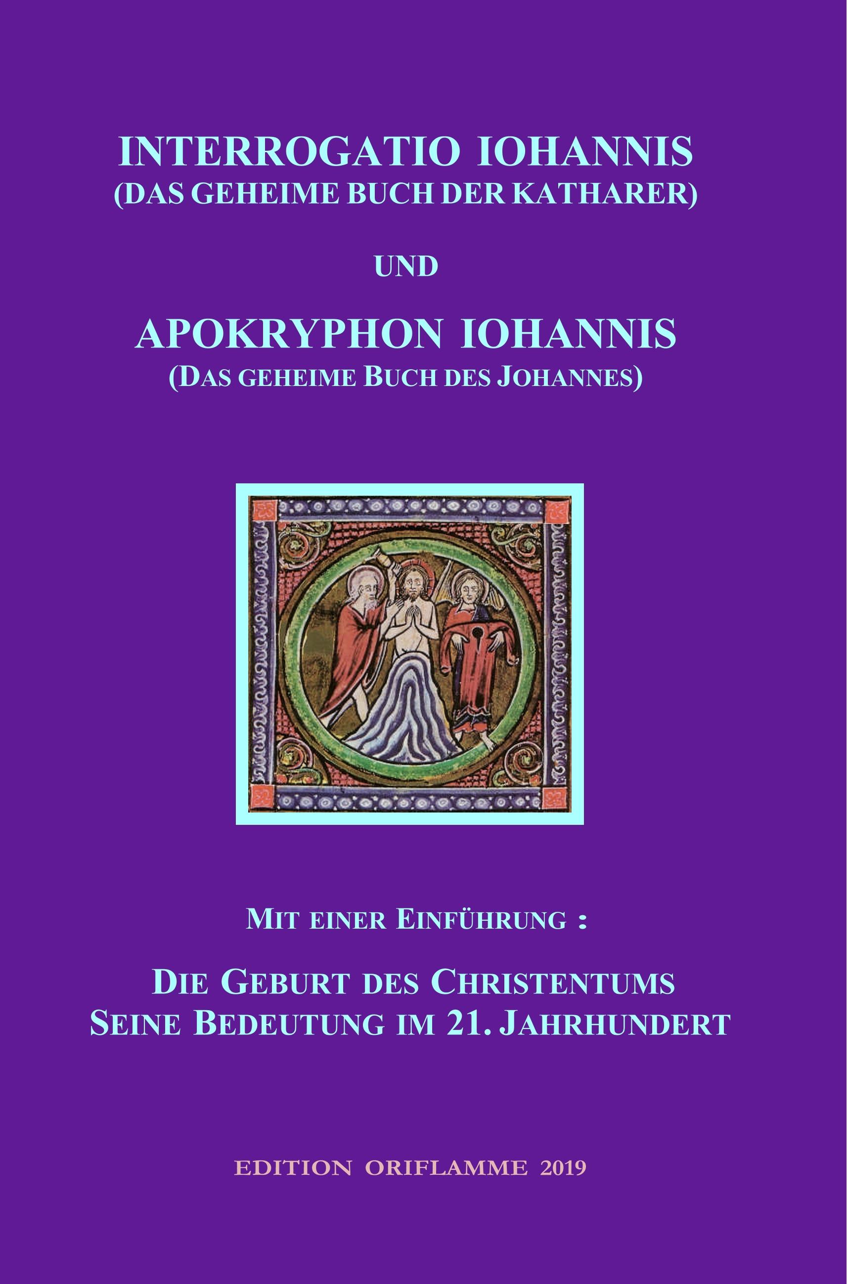 Vorderes Coverbild INTERROGATIO IOHANNIS (Das geheime Buch der Katharer) und APOKRYPHON IOHANNIS (das geheime Buch des Johannes)