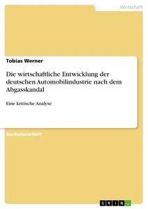 Vorderes Coverbild Die wirtschaftliche Entwicklung der deutschen Automobilindustrie nach dem Abgasskandal