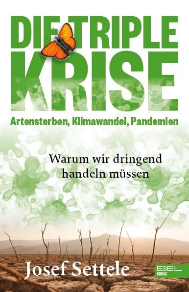 Vorderes Coverbild Die Triple-Krise: Artensterben, Klimawandel, Pandemien