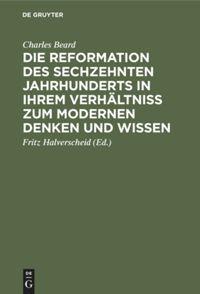 Vorderes Coverbild Die Reformation des sechzehnten Jahrhunderts in ihrem Verhältniss zum modernen Denken und Wissen