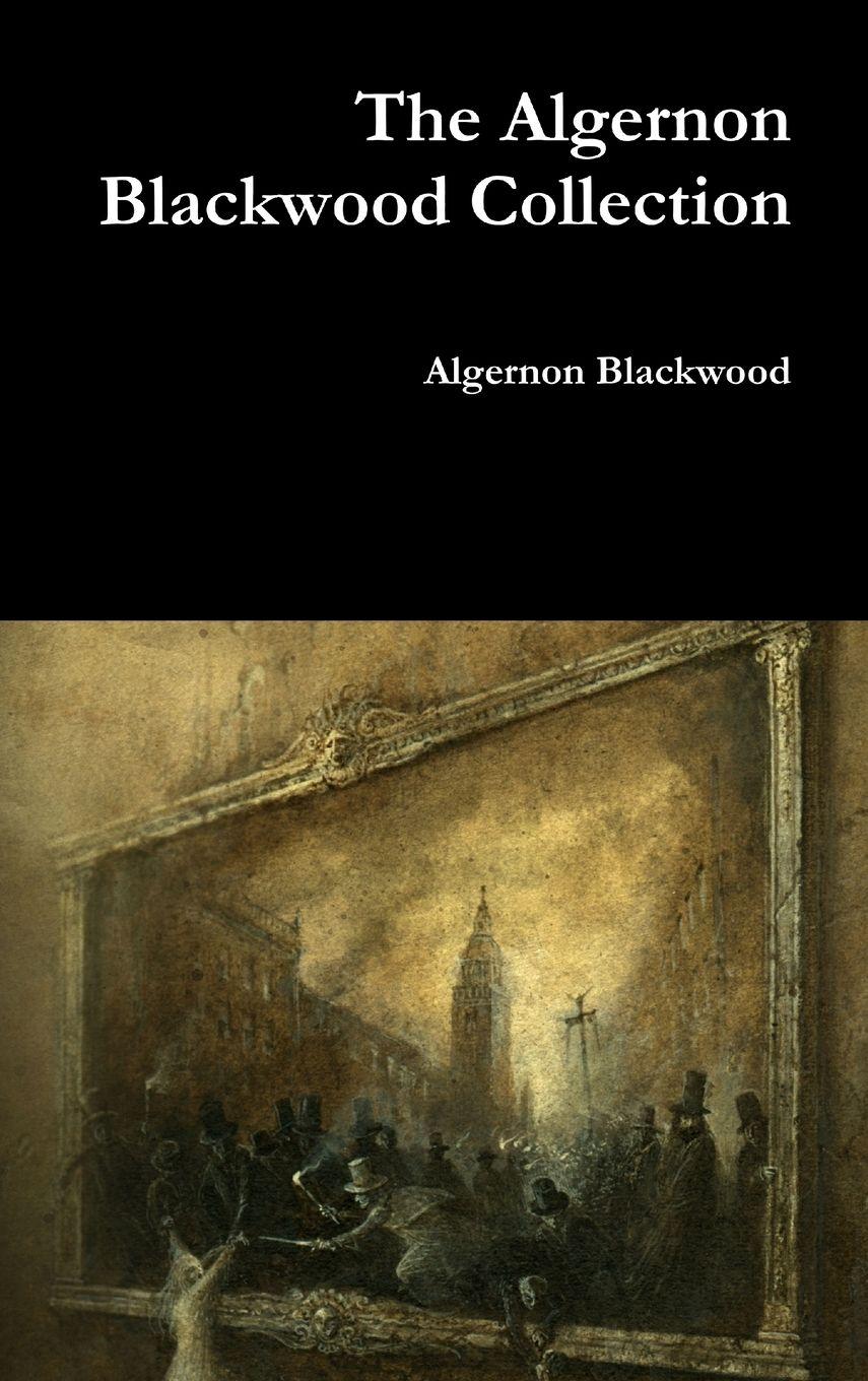 Vorderes Coverbild The Algernon Blackwood Collection