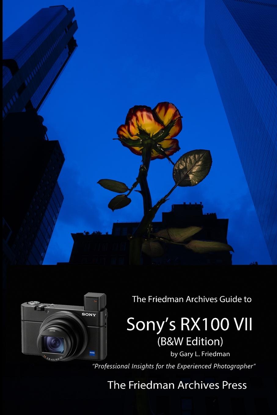 Vorderes Coverbild The Friedman Archives Guide to Sony's RX100 VII (B&W Edition)