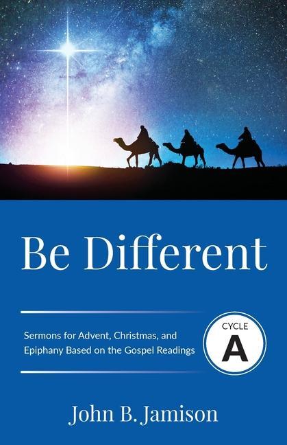 Vorderes Coverbild Be Different: Cycle A Sermons for Advent, Christmas, and Epiphany Based on the Gospel Texts