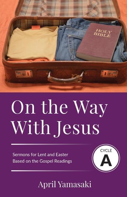 Vorderes Coverbild On the Way with Jesus: Cycle A Sermons for Lent and Easter Based on the Gospel Texts