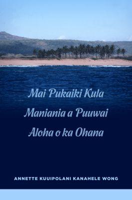 Vorderes Coverbild Mai Pukaiki Kula Maniania a Puuwai Aloha O Ka Ohana