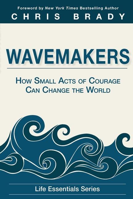 Vorderes Coverbild Wavemakers: How Small Acts of Courage Can Change the World