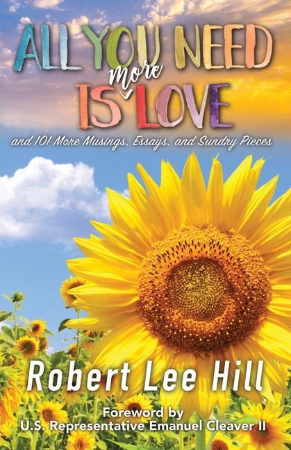 Vorderes Coverbild All You Need Is More Love: and 101 More Musings, Essays, and Sundry Pieces