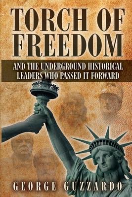 Vorderes Coverbild Torch of Freedom: And the Underground Historical Leaders Who Passed it Forward