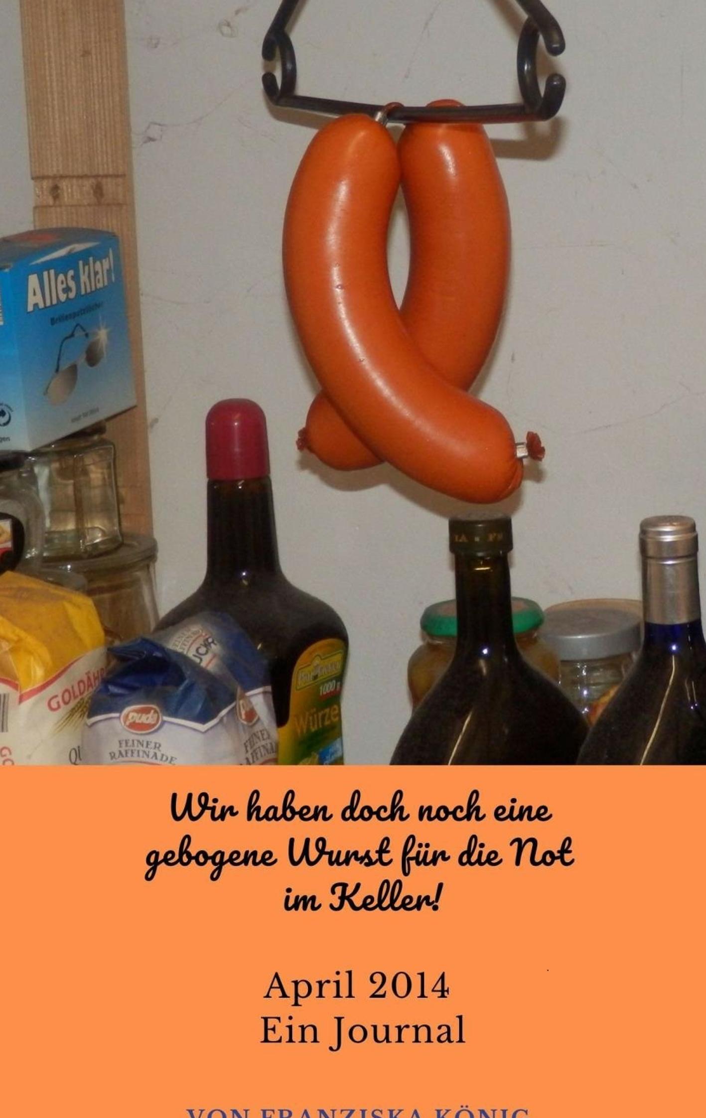 Vorderes Coverbild Wir haben doch noch eine gebogene Wurst für die Not im Keller!