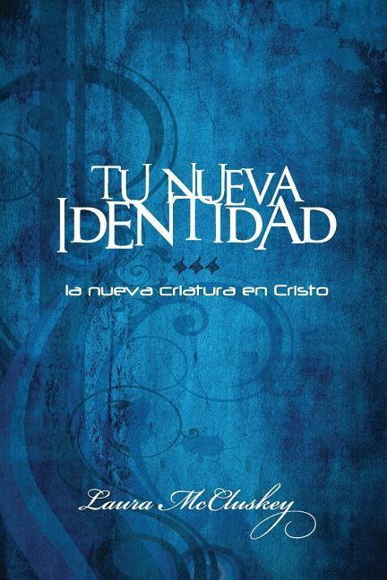 Vorderes Coverbild Tu Nueva Identidad: La nueva criatura en Cristo