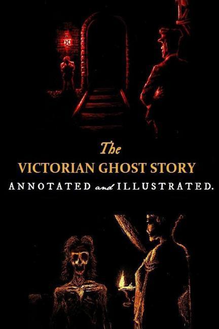 Vorderes Coverbild The Victorian Ghost Story: Annotated and Illustrated Tales of the Macabre (1852-1912)