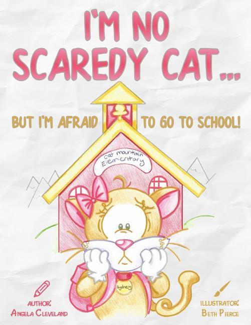 Vorderes Coverbild I'm No Scaredy Cat ... But I'm Afraid to Go to School!