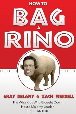 Vorderes Coverbild How to Bag a RINO: The Whiz Kids Who Brought Down House Majority Leader Eric Cantor