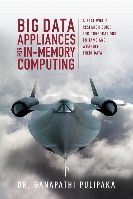 Vorderes Coverbild Big Data Appliances for In-Memory Computing: A Real-World Research Guide for Corporations to Tame and Wrangle Their Data