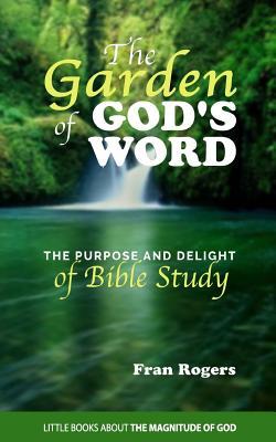 Vorderes Coverbild The GARDEN of GOD'S WORD: The Purpose and Delight of BIBLE STUDY