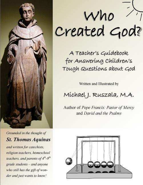 Vorderes Coverbild Who Created God?: A Teacher's Guidebook for Answering Children's Tough Questions about God