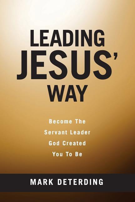 Vorderes Coverbild Leading Jesus' Way: Become The Servant Leader God Created You To Be