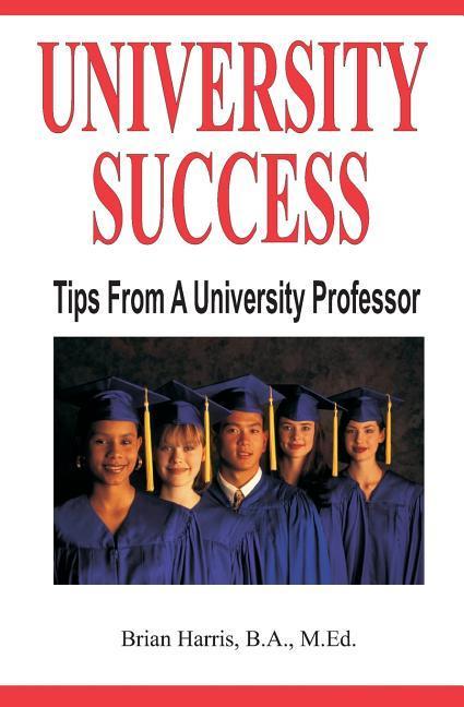 Vorderes Coverbild University Success: Tips From A University Professor