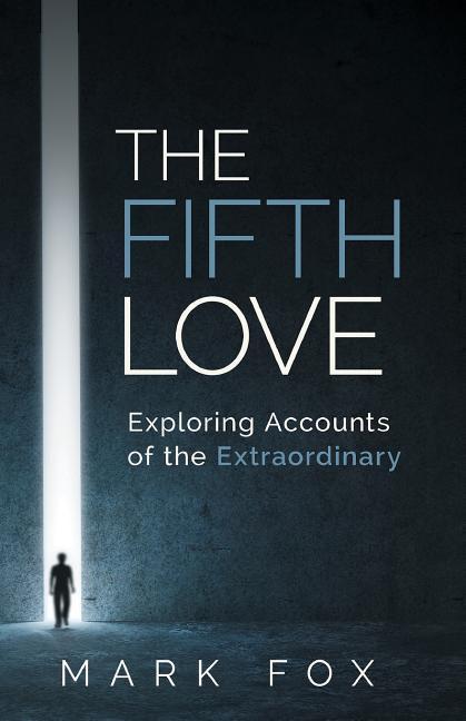 Vorderes Coverbild The Fifth Love: Exploring Accounts of the Extraordinary
