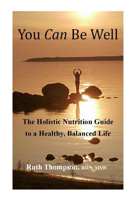 Vorderes Coverbild You Can Be Well: The Holistic Nutrition Guide to a Healthy, Balanced Life