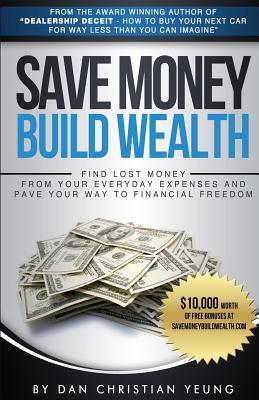 Vorderes Coverbild Save Money Build Wealth: Find Lost Money From Your Everyday Expenses and Pave Your Way To Financial Freedom