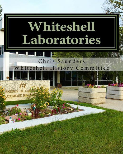 Vorderes Coverbild Whiteshell Laboratories: A Legacy to Nuclear Science and Engineering in Canada