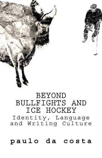 Vorderes Coverbild Beyond Bullfights and Ice Hockey: Essays on Language, Identity and Writing Culture