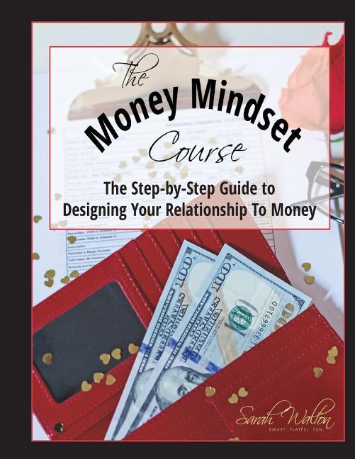 Vorderes Coverbild The Money Mindset Course: The Step-by-Step Guide to Designing Your Relationship to Money