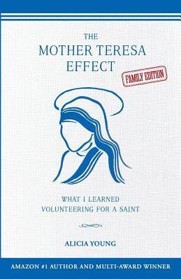 Vorderes Coverbild The Mother Teresa Effect: What I learned volunteering for a saint (FAMILY EDITION)