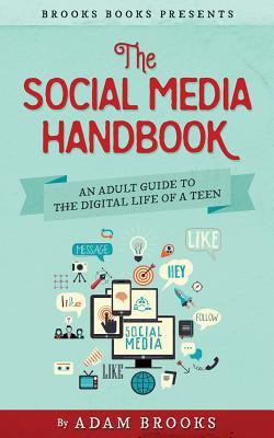 Vorderes Coverbild The Social Media Handbook: An Adult Guide to the Digital Life of a Teen