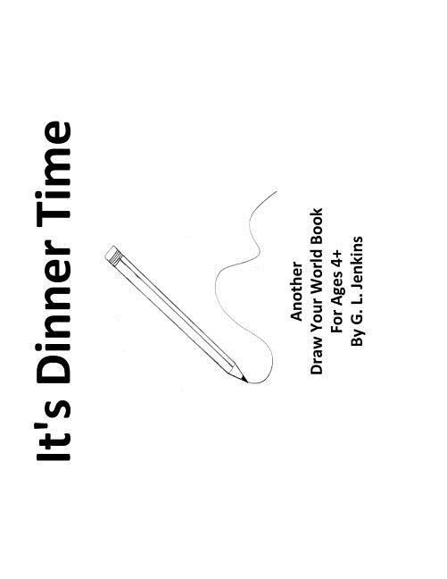 Vorderes Coverbild It's Dinner Time: Another Draw Your World Book