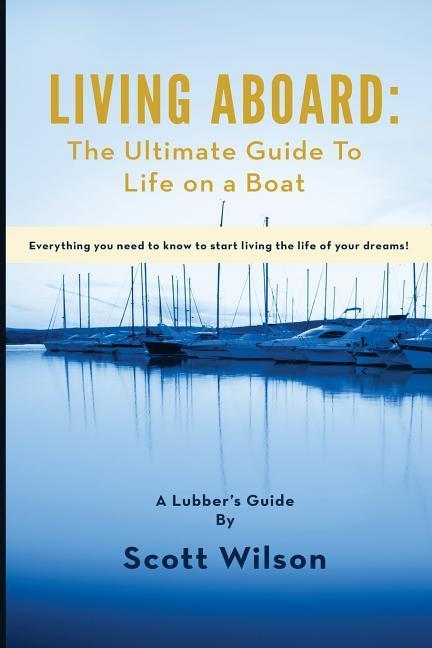 Vorderes Coverbild Living Aboard: The Ultimate Guide to Life on a Boat