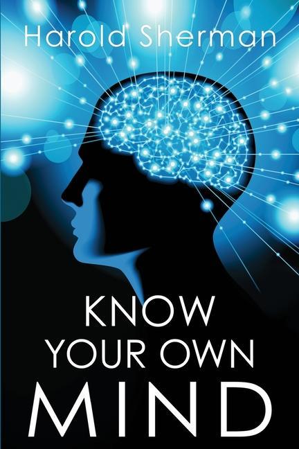 Vorderes Coverbild Know Your Own Mind: An Amazing Revelation of Your Inner Consciousness