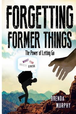 Vorderes Coverbild Forgetting Former Things: The Power of Letting Go