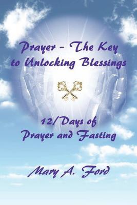 Vorderes Coverbild Prayer - The Key to Unlocking Blessings: 12/Days of Prayer and Fasting