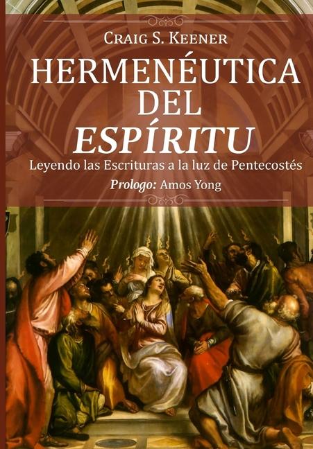 Vorderes Coverbild Hermeneutica del Espiritu: Leyendo las Escrituras a la luz de Pentecostés