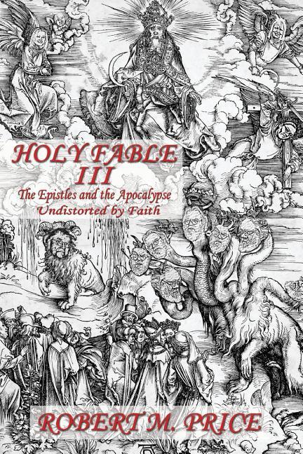 Vorderes Coverbild Holy Fable Volume Three The Epistles and the Apocalypse Undistorted by Faith: The Epistles and the Apocalypse Undistorted by Faith