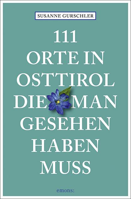Vorderes Coverbild 111 Orte in Osttirol, die man gesehen haben muss