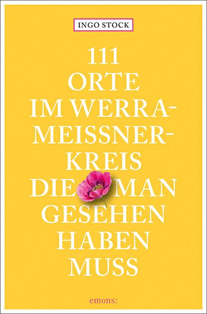 Vorderes Coverbild 111 Orte im Werra-Meißner-Kreis, die man gesehen haben muss
