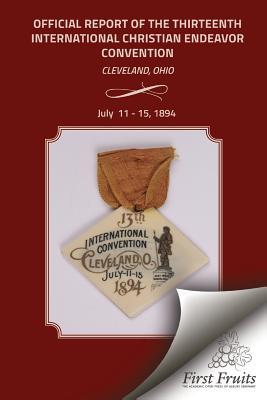 Vorderes Coverbild Official Report of the Thirteenth International Christian Endeavor Convention 1894