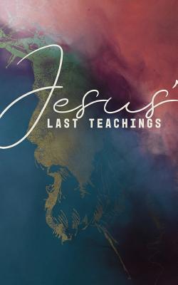 Vorderes Coverbild Jesus' Last Teachings: A Lenten Study of Jesus' Last Week