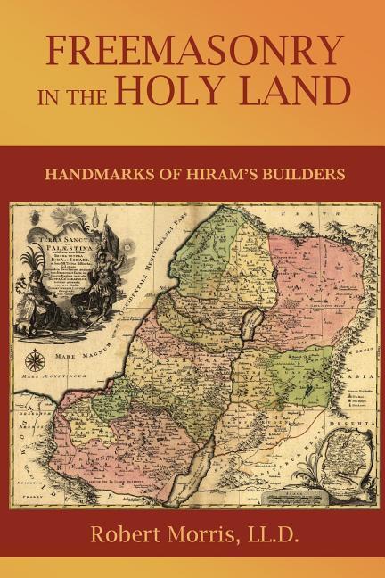 Vorderes Coverbild Freemasonry in the Holy Land: or, Handmarks of Hiram's Builders