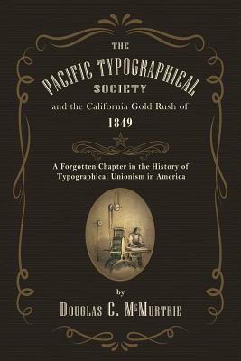 Vorderes Coverbild The Pacific Typographical Society and the California Gold Rush of 1849: A Forgotten Chapter in the History of Typographical Unionism in America