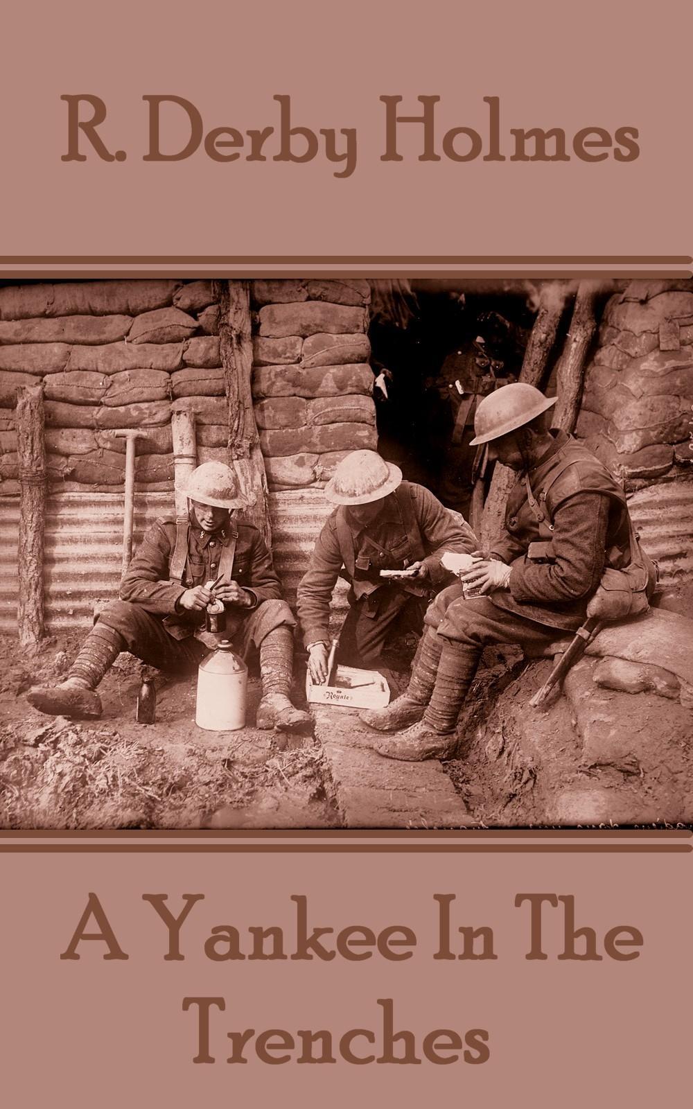 Vorderes Coverbild R. Derby Holmes - A Yankee In The Trenches